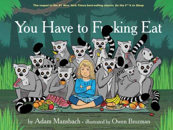 'You Have To F***ing Eat,' The Sequel To 'Go The F*** To Sleep'