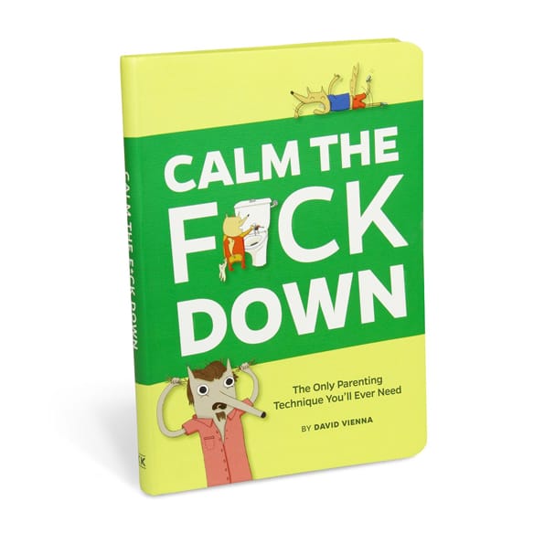 Calm The F*ck Down Is The Only Parenting Guide You’ll Ever Need