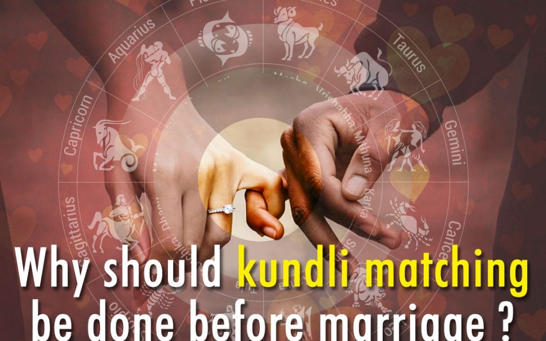 Why should Kundli Matching be done before Marriage ?